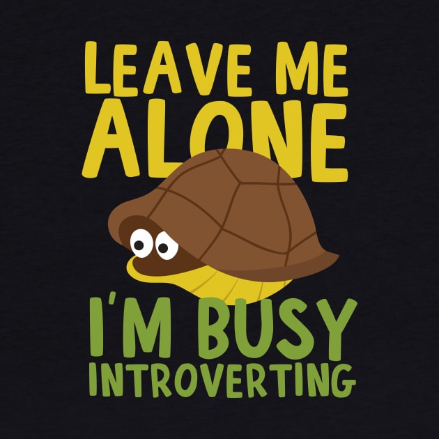 Leave Me Alone I'm Busy Introverting by thingsandthings